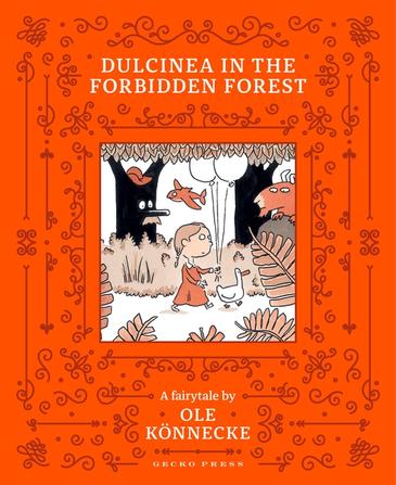 An orange book with a picture of a girl walking through a forest after a duck. the title is Dulcinea in the Forbidden Forest: A fairy tale by Ole Konnecke.