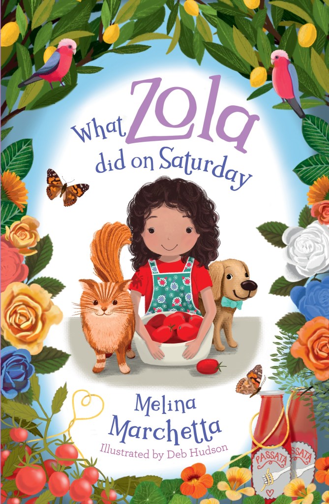 A white cover with a border of roses around a girl, a cat and a dog with a bowl of tomatoes. Above them it reads What Zola did on Saturday by Melina Marchetta.