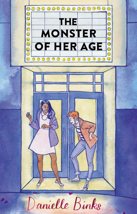Two girls stand in front of a movie theatre under the title The Monster of Her Age by Danielle Binks. 