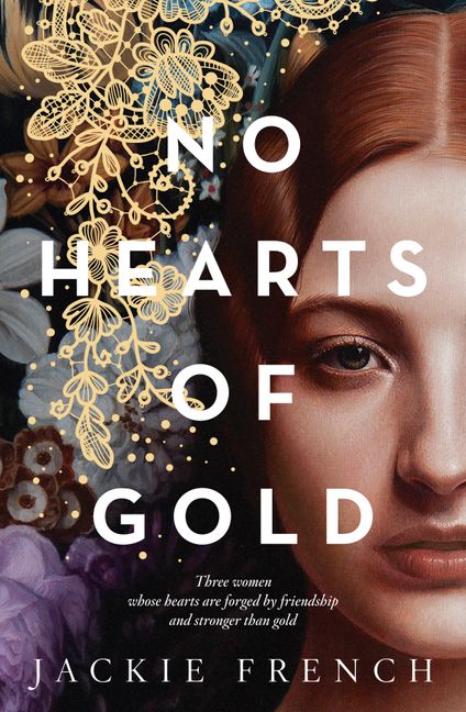 A red haired girl next to purple and gold flower under the words No Hearts of Gold by Jackie French. Tagline reads: Three women whose hearts are forged by friendship and stronger than gold. 