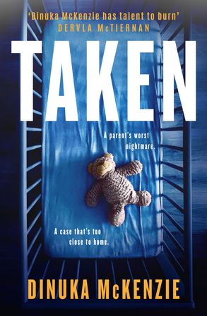 A blue cover with a an empty cot A teddy bear is lying in it. White text reads Taken and yellow text reads Dinuka McKenzie. 