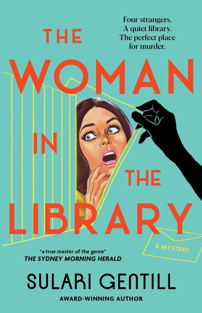 A light green cover with red text that reads The Woman in the Library over a row of yellow outlines. A woman with brown hair is screaming. Black text at the top reads Four strangers. A quiet library. The perfect place for murder. Black text at the bottom reads Sulari Gentill, Award winning author. 