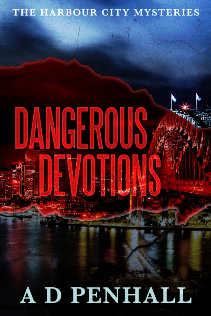 Sydney Harbour Bridge over the harbour at night with a red light over it. Dangerous Devotions is in red. The Harbour City Mysteries by AD Penhall