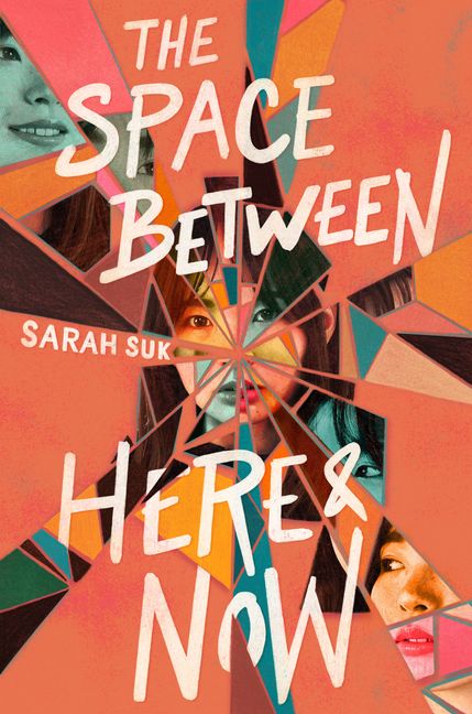 Three images of a Korean girl behind fractured coloured glass on an orange background and white text that reads The Space Between Here and Now by Sarah Suk. 