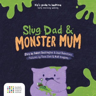 A dark navy cover with a purple pillow and splodges of green slime. Colourful text says Kip's Guide to Bedtime: Early Morning Waking. Slug Dad and Monster Mum. Story by Robert Boddington and Jack Robertson. Pictures by Yoon Park and Matt Hughes.