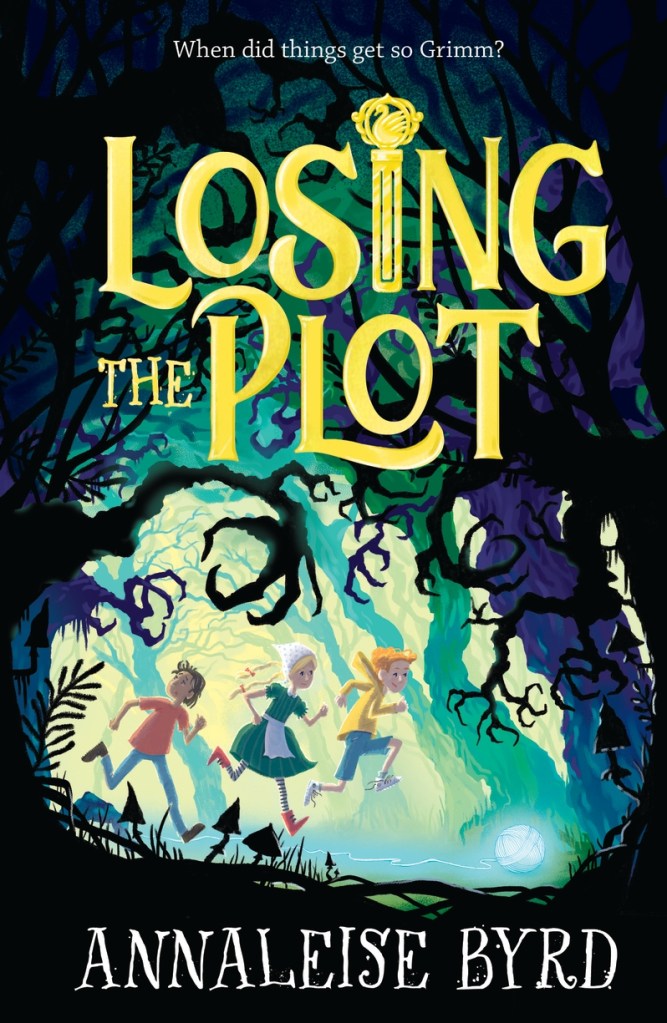 A dark forest with a green and yellow opening. three children - two boys in jeans and t-shirts and a girl in a dress in apron are chasing a glowing ball. Yellow text at the top says Losing the Plot. White text at the bottom says Annaleise Byrd. The tagline is When did things get so Grimm?