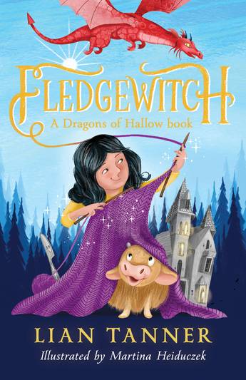 A blue sky behind a dark forest and castle with a red dragon flying overhead. A young girl with black hair knitting purple wool is standing over a small calf. Text reads Fledgewitch: A Dragons of Hallow Book by Lian Tanner