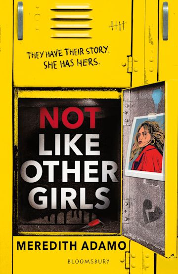 A yellow cover with a locker that is open, and a photo of a teenager with blonde hair and a red jacket is in the open door. White and red text reads Not Like Other Girls by Meredith Adamo. 