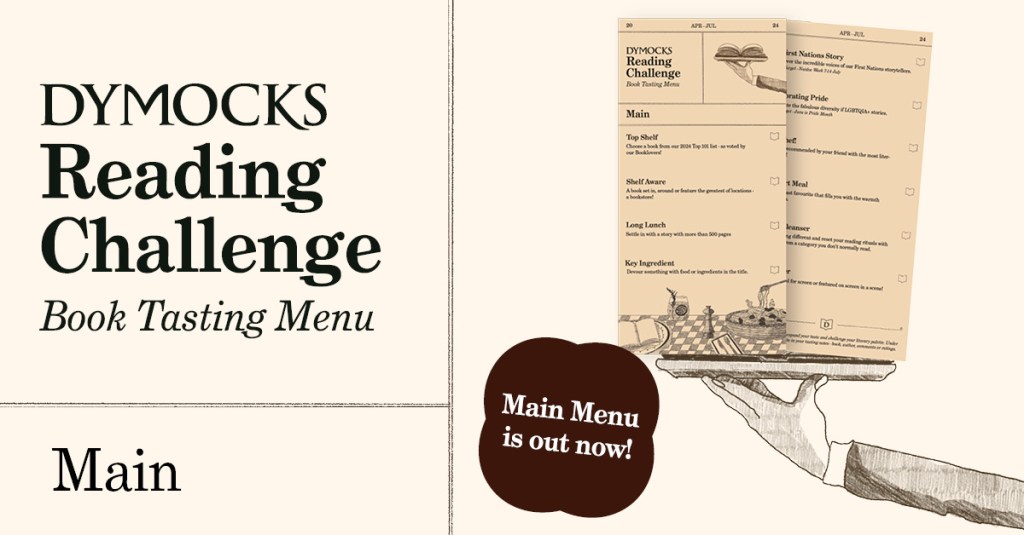 A pale peace background with a sketched arm and hand holding a tray with two green rectangles that say Dymocks Reading Challenge Book Tasting Menu on the tray with a list of prompts and pictures of food and drink. Text at the very top says Dark brown text next to the tray image says Dymocks Reading Challenge: Book Tasting Menu. The bottom panels says Main. 