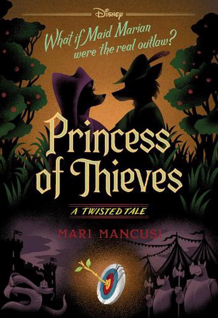 Two foxes - Maid Marian and Robin Hood are silhouettes against a yellow background with trees either side. The lower half shows a castle, tents and rhino guards with a target that has an arrow in the bullseye. Text says What if Maid Marian were the real outlaw? Princess of Thieves: A Twisted Tale by Mari Mancusi.
