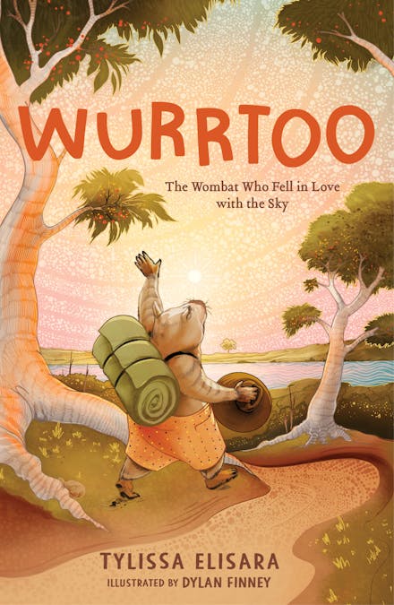 A brown wombat in orange shorts, carrying a hat and with a green sleeping bag on is back walking through the bush by a blue river. He is under a pink and orange sky and is waving at the sky. Red text says Wurrtoo: The Wombat Who Fell in Love with the Sky.