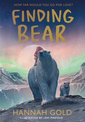 A polar bear with a girl on his back next to a baby polar bear in the Arctic under the Northern Lights. Gold text says Finding Bear by Hannah Gold