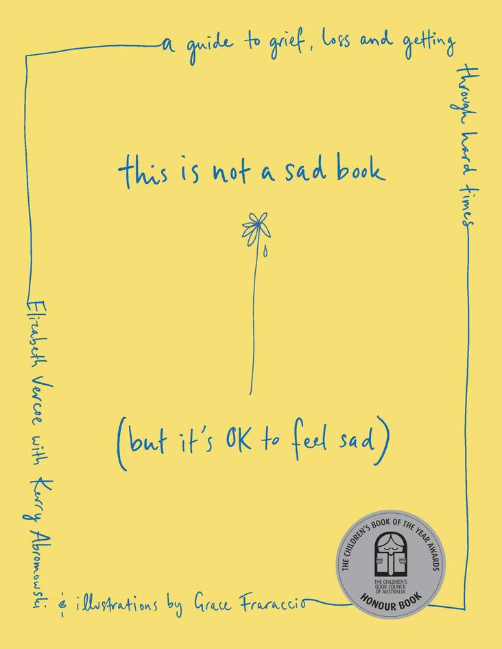 a yellow book with blue text 'This is not a sad book (but it's OK to feel sad) in the middle and other text around the edges. It has a silver CBCA Honour book medallion at the bottom.