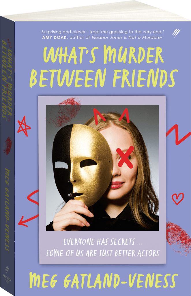 A purple cover with red markings around a photo of a blonde girl holding a black and gold drama mask. Yellow text says What's Murder Between Friends by Meg Gatlad-Veness  