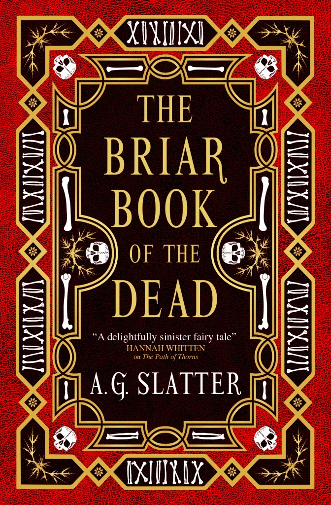 A book with a black, red, white and gold cover for the images and text. The Briar Book of the Dead by A.G. Slatter.