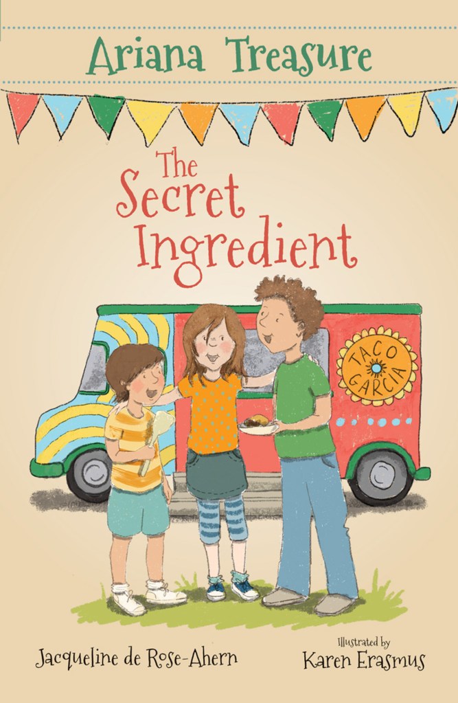 A tan cover with two boys and a girl in shorts, jeans and t-shirts in front of an orange and green food truck under colourful bunting. Green text says Ariana Treasure. Red text says The Secret Ingredient. Darker text says Jacqueline de Rose-Ahern, illustrated by Karen Erasmus. 