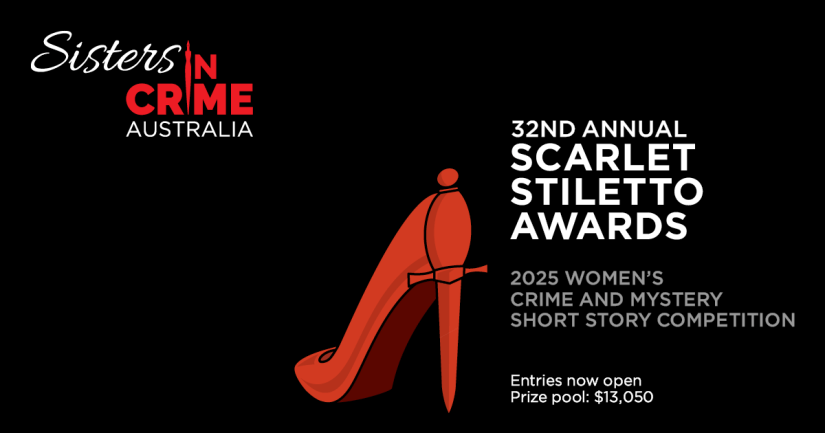A black rectangle with a red stiletto. Red and white text around it say Sisters in Crime Australia. 32nd Annual Scarlet Stiletto Awards 2025 Women's Mystery and Crime short story competition. Entries now open. Prize pool $13,050