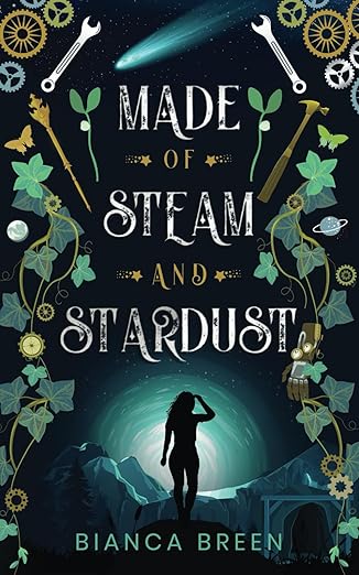 a book with a night sky covered in leaves, cogs and spanners around white and gold text above a girl looking over a bright light and mountains and trees. Made of Steam and Stardust by Bianca Breen.
