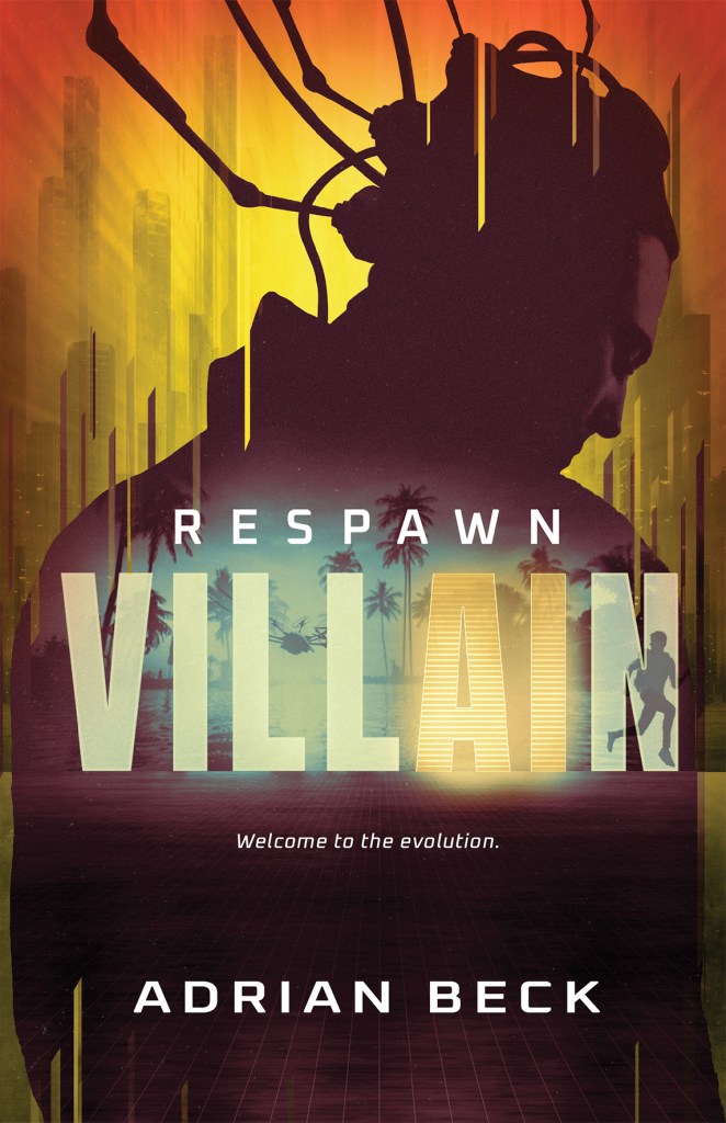 Villain: Respawn

A yellow background with a man facing away and to the side behind yellow and green text that says Villain. The AI is in yellow. White text says Respawn and Adrian Beck. The tagline is Welcome to the Revolution. 
