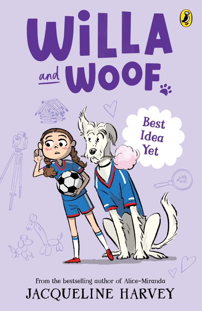 Willa and Woof 8 A light purple cover with a girl and white dog in soccer uniforms. The girl is carrying a soccer ball and listening to something. The dog is carrying fairy floss. Dark purple text says Willa and Woof. The white cloud has dark purple text that says Best Idea Yet. Black text says Jacqueline Harvey.