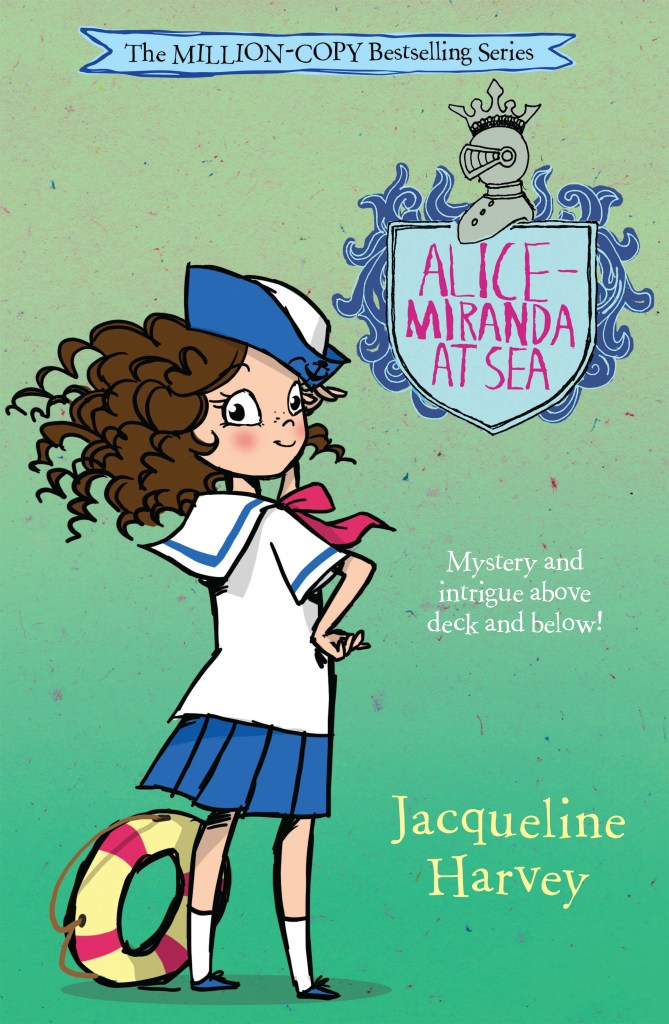 Alice-Miranda at Sea

A green cover with a young brown-haired girl in a sailor outfit. A blue shield with pink text is next to Alice-Miranda. Pink text says Alice-Miranda at Sea by Jacqueline Harvey.
