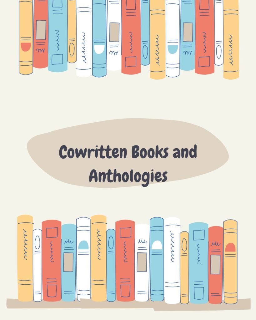 A tan background with a row of red, blue, white, and yellow books at the top and the same at the bottom, with a dark tan circle in the middle that has black text that says  Cowritten books and anthologies. 