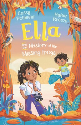 Ella and the Mystery of the Missing Frogs
Two children, the older girl with binoculars, standing near a pond surrounded by trees. The girl is deep in thought as she looks at the plants. The boy is jumping around. White and yellow text says Ella and the Mystery of the Missing Frogs by Cassy Polimeni and illustrated by Hykie Breeze.