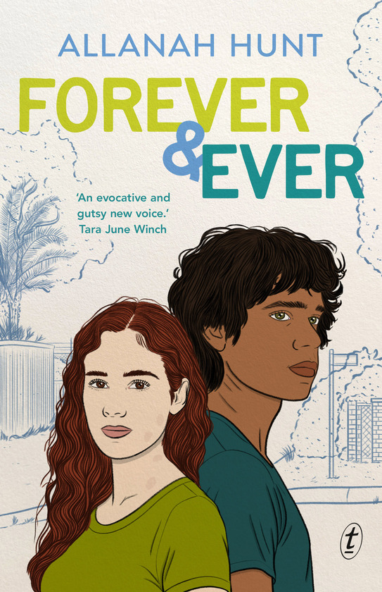 Forever and Ever
An illustrated cover of a white girl in a green top, and an Aboriginal boy in a teal top standing back to back. They are in front of a lune drawing of a park or yard. Blue, green and teal text and the top says Allanah Hunt. Forever and Ever.
