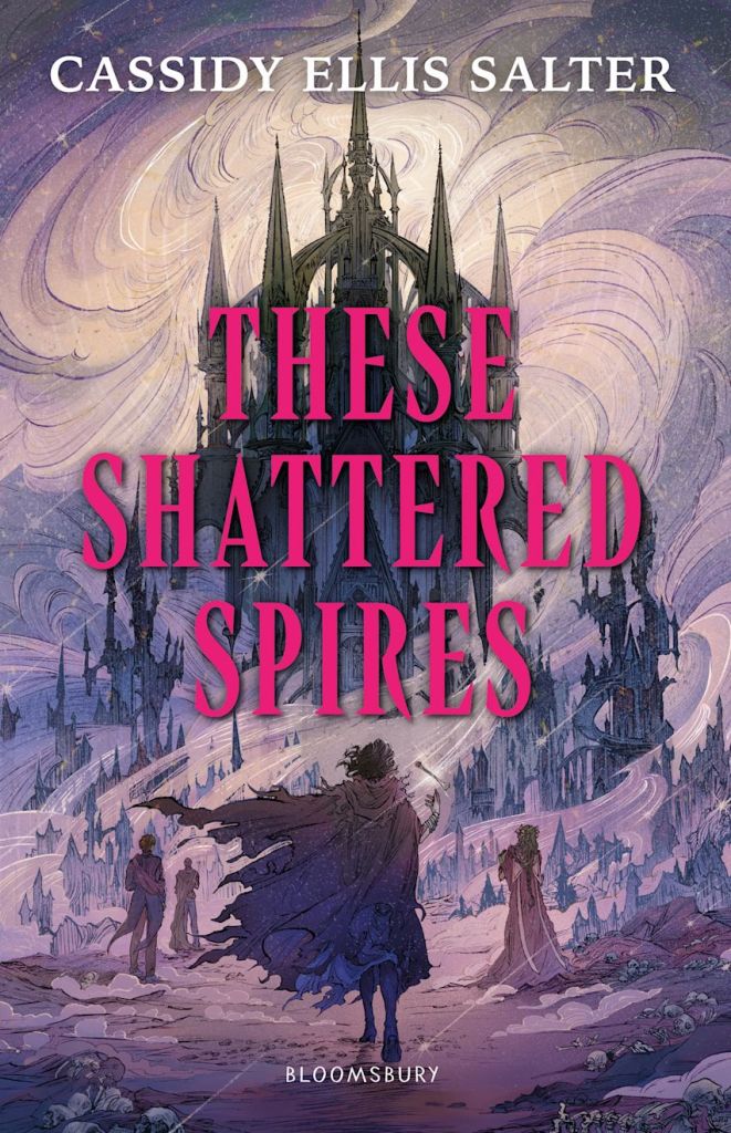 These Shattered Spires 

A winter scene beneath a castle with trees around the mountains and four people dressed in rags. Pink text says These Shattered Spies. White text says Cassidy Ellis Salter. 
