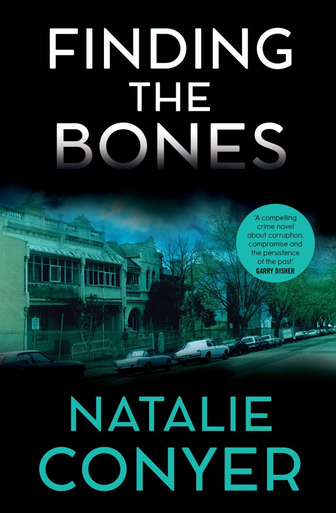 Finding the Bones

A black cover with a turquoise toned image of an old pub and cars between white text that says Finding the Bones and turquoise text that says Natalie Conyer. 
