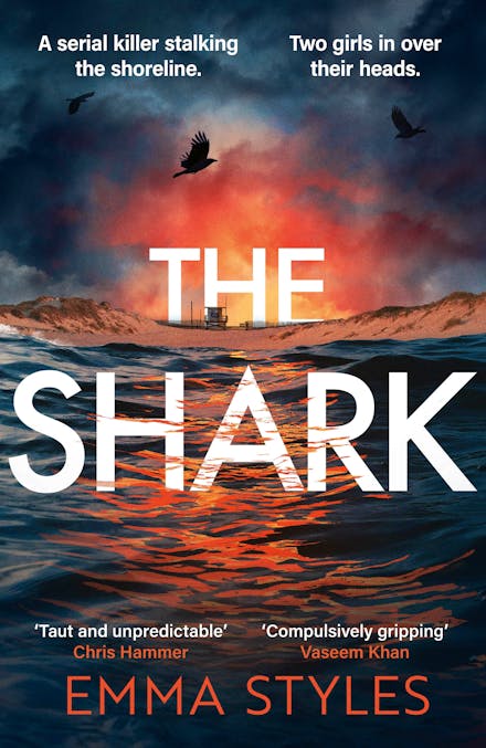 The Shark
The open sea under a cloudy sunset sky with a distant beach. A lone bird flies in the sky White text says The Shark. The tagline says A serial killer stalking the shoreline. Two girls in over their heads. Red text says Emma Styles.