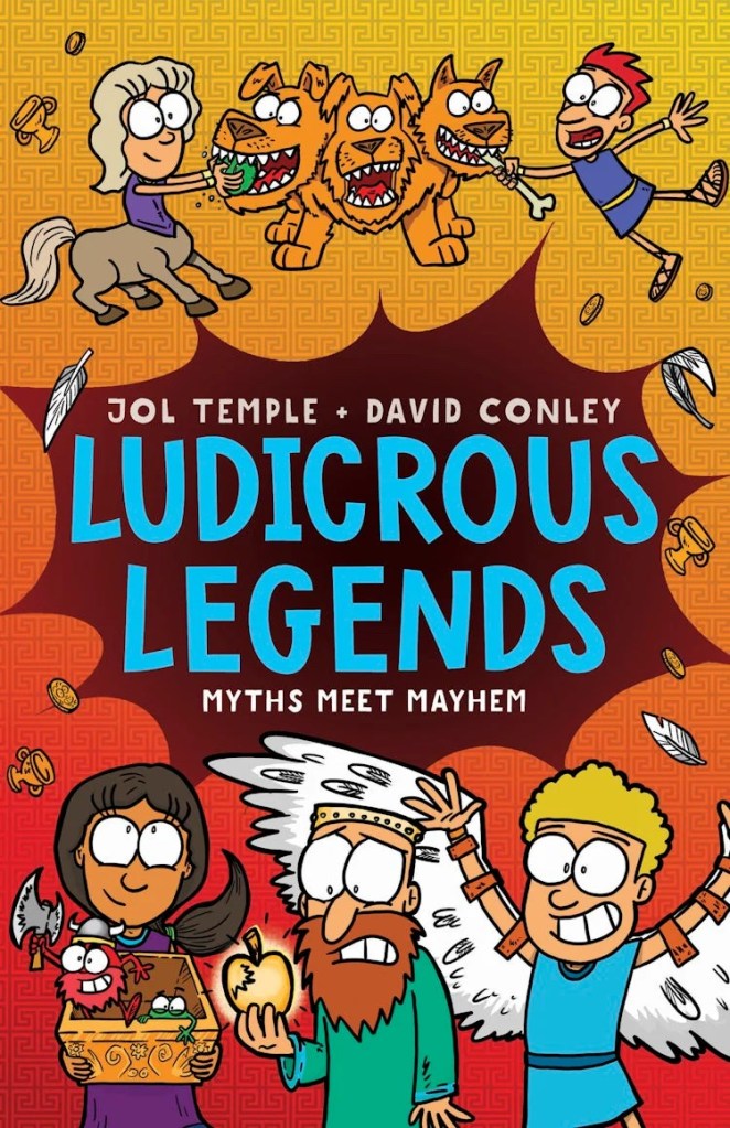 Ludicrous Legends: Myths Meet Mayhem

An orange cover with mythological figures around a dark red burst that has blue and white writing that says Ludicrous Legends: Myths Meet Mayhem and Jol Temple and David Conley. 

