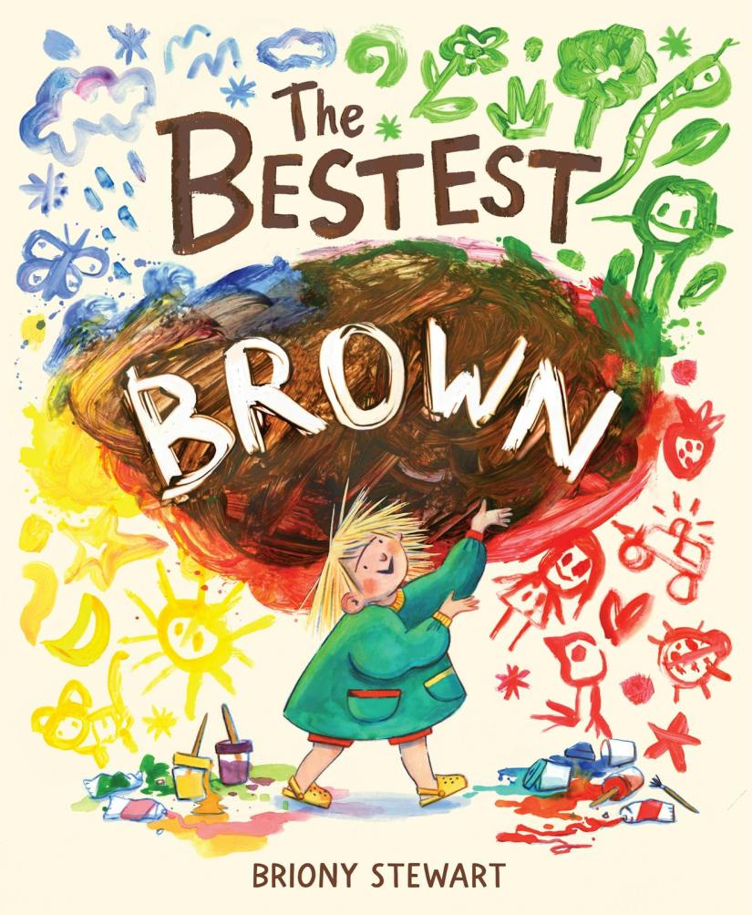 The Bestest Brown

A cream cover with a blonde girl in a green smock painting with every colour to make brown. White and brown text says The Bestest Brown by Briony Stewart.

